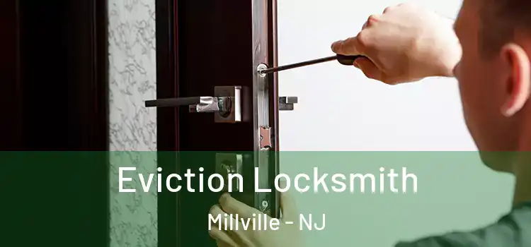  Eviction Locksmith Millville - NJ