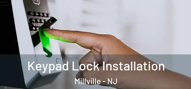 Keypad Lock Installation Millville - NJ