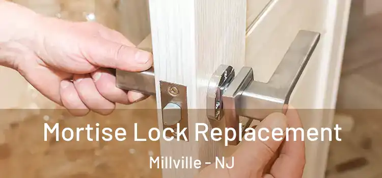 Mortise Lock Replacement Millville - NJ